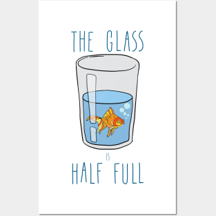 The Glass Is HALF FULL Posters and Art